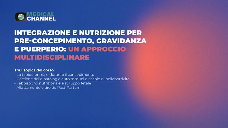 Integrazione e nutrizione per pre-concepimento, gravidanza e puerperio: un approccio multidisciplinare